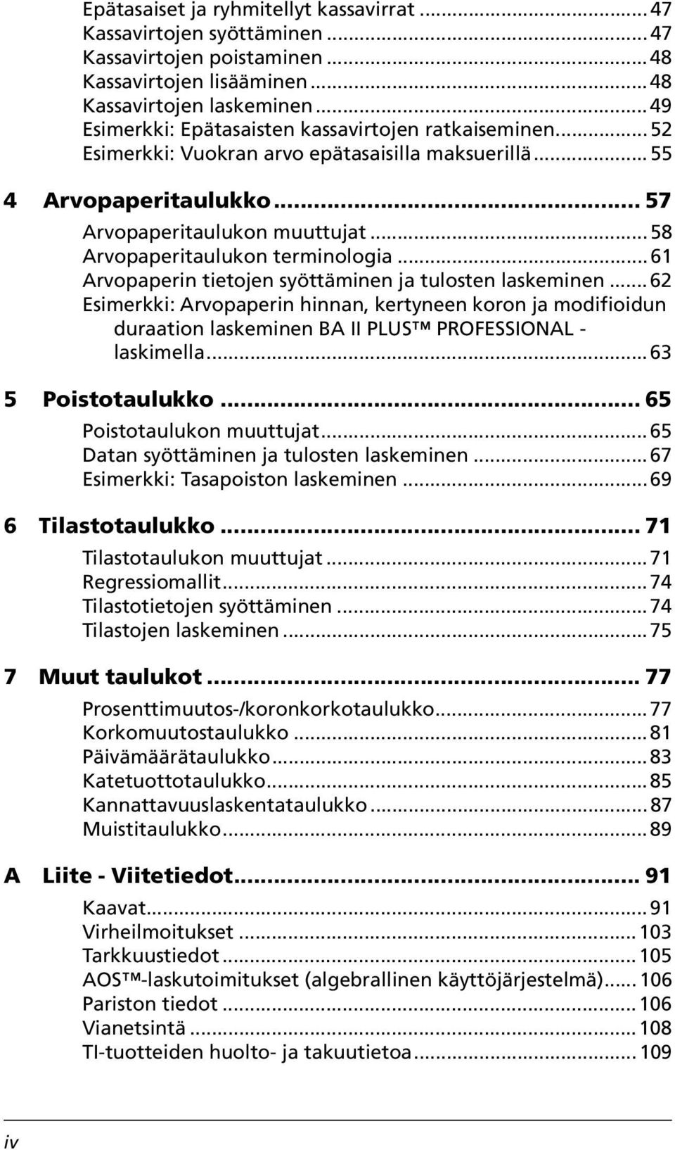 ..58 Arvopaperitaulukon terminologia...61 Arvopaperin tietojen syöttäminen ja tulosten laskeminen.