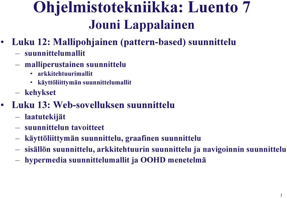 13: Web-sovelluksen suunnittelu laatutekijät suunnittelun tavoitteet käyttöliittymän suunnittelu, graafinen