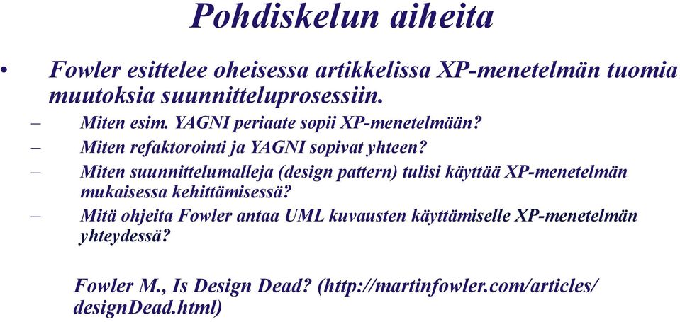 Miten suunnittelumalleja (design pattern) tulisi käyttää XP-menetelmän mukaisessa kehittämisessä?