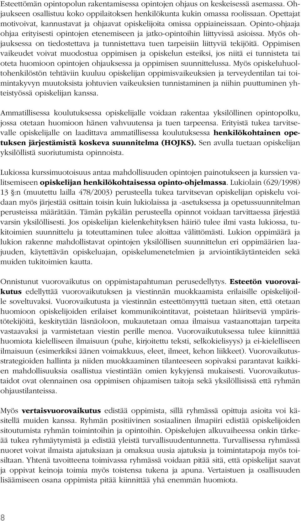 Myös ohjauksessa on tiedostettava ja tunnistettava tuen tarpeisiin liittyviä tekijöitä.