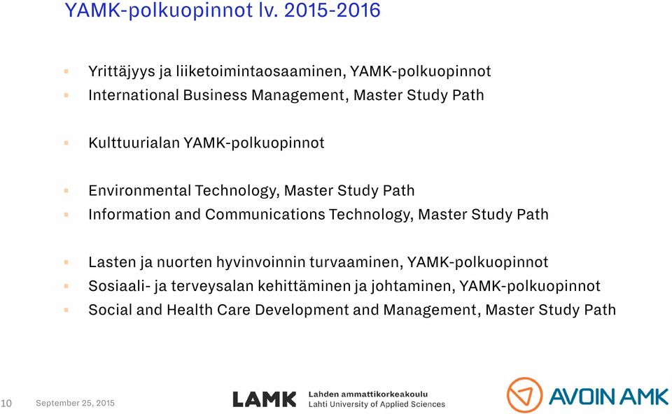 Kulttuurialan YAMK-polkuopinnot Environmental Technology, Master Study Path Information and Communications Technology,
