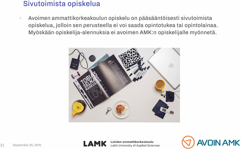 perusteella ei voi saada opintotukea tai opintolainaa.