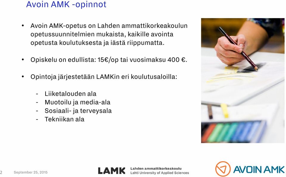 Opiskelu on edullista: 15 /op tai vuosimaksu 400.