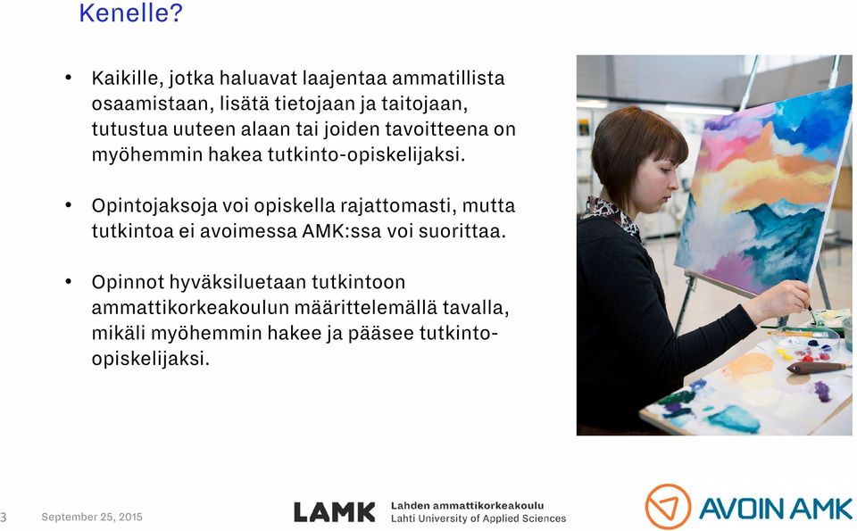uuteen alaan tai joiden tavoitteena on myöhemmin hakea tutkinto-opiskelijaksi.