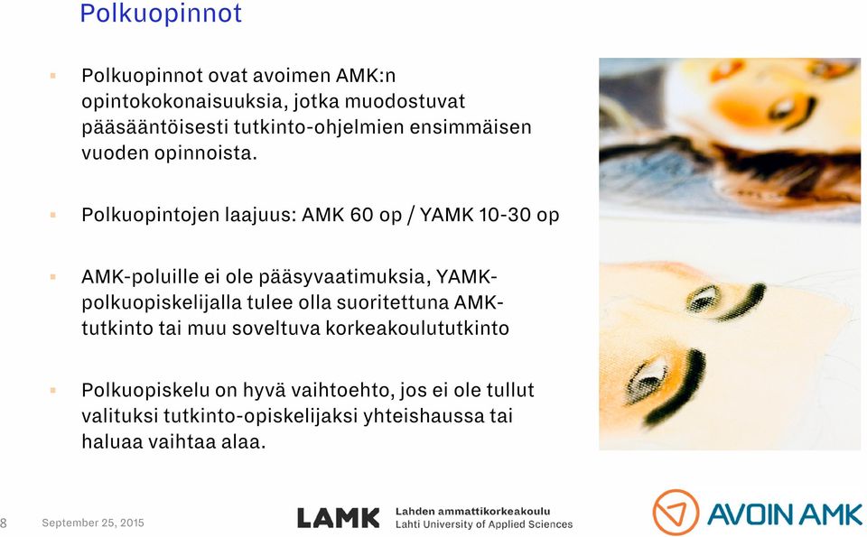 Polkuopintojen laajuus: AMK 60 op / YAMK 10-30 op AMK-poluille ei ole pääsyvaatimuksia, YAMKpolkuopiskelijalla