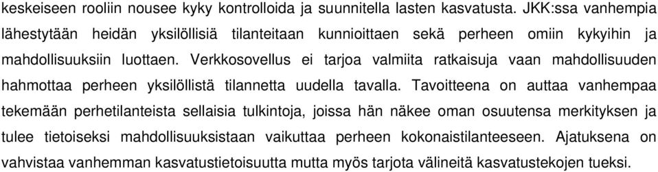 Verkkosovellus ei tarjoa valmiita ratkaisuja vaan mahdollisuuden hahmottaa perheen yksilöllistä tilannetta uudella tavalla.