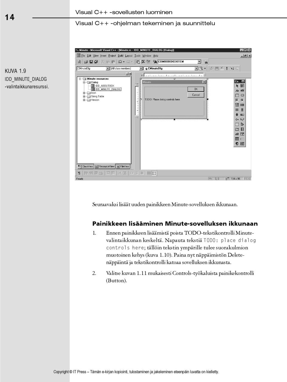 Ennen painikkeen lisäämistä poista TODO-tekstikontrolli Minutevalintaikkunan keskeltä.