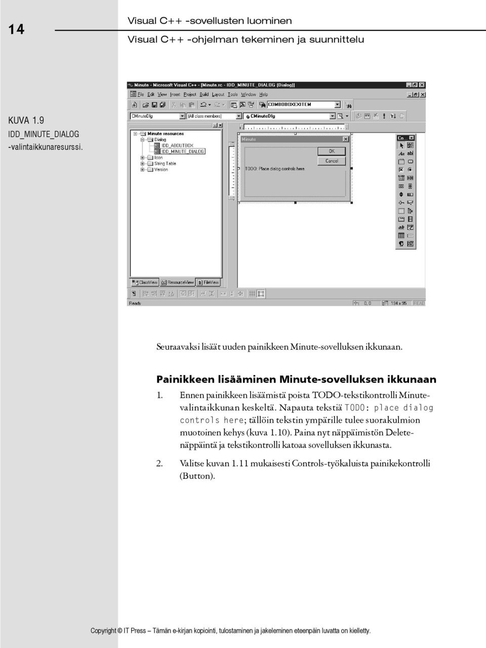 Ennen painikkeen lisäämistä poista TODO-tekstikontrolli Minutevalintaikkunan keskeltä.