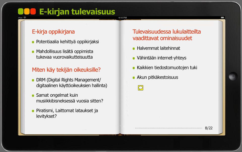 DRM (Digital Rights Management/ digitaalinen käyttöoikeuksien hallinta) Tulevaisuudessa lukulaitteilta vaadittavat