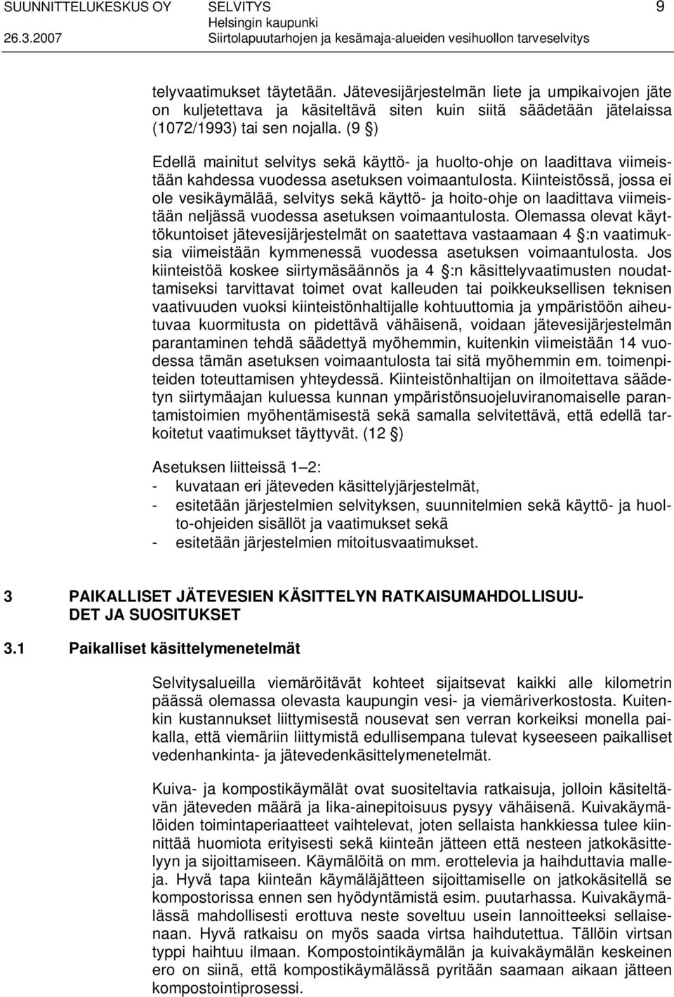 (9 ) Edellä mainitut selvitys sekä käyttö- ja huolto-ohje on laadittava viimeistään kahdessa vuodessa asetuksen voimaantulosta.