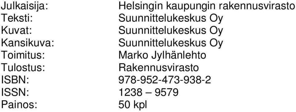 Suunnittelukeskus Oy Toimitus: Marko Jylhänlehto Tulostus: