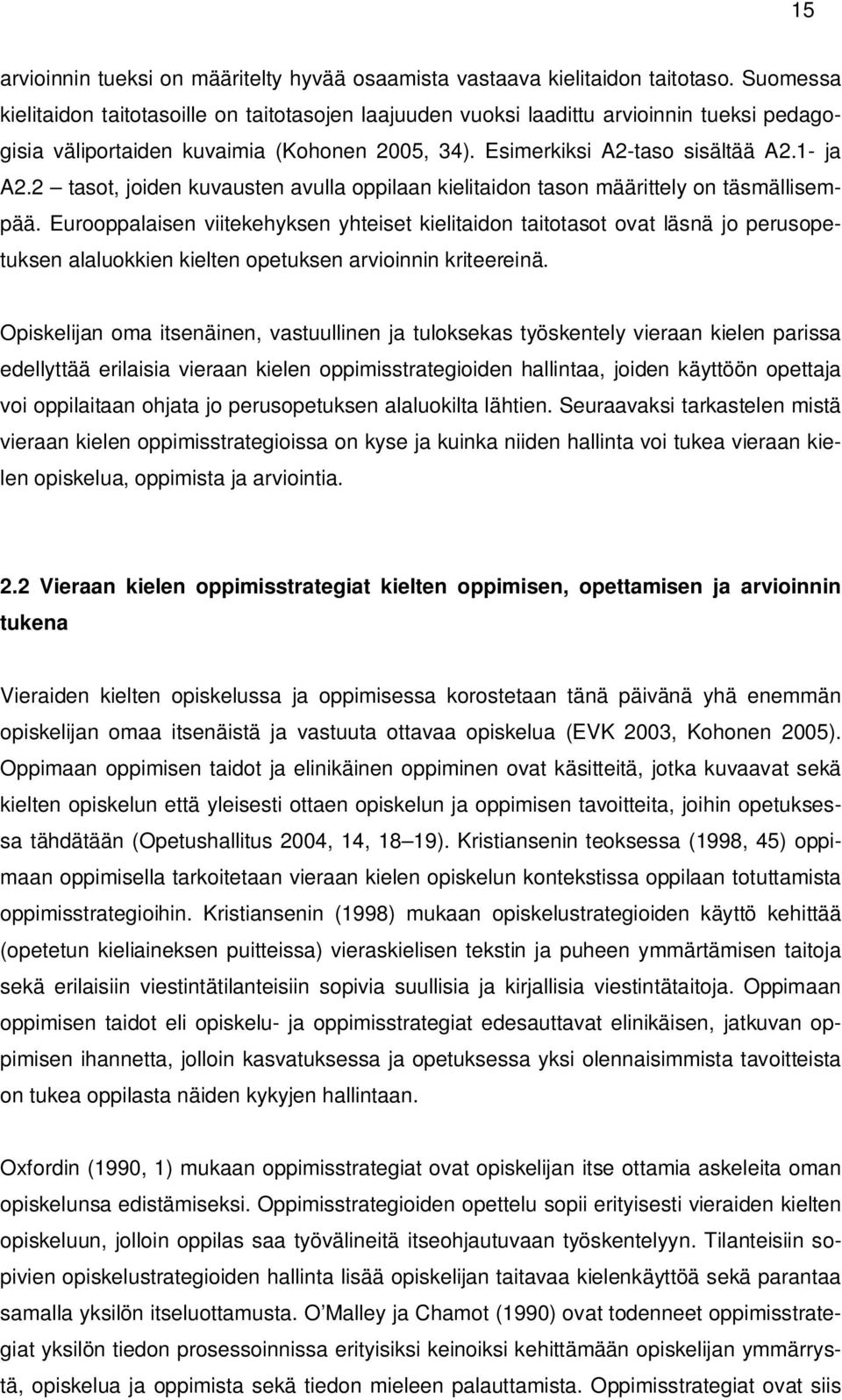 2 tasot, joiden kuvausten avulla oppilaan kielitaidon tason määrittely on täsmällisempää.