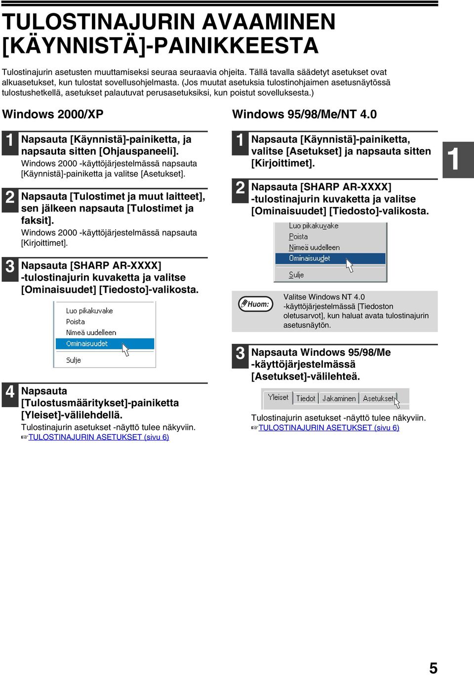 ) Windows 2000/XP 1 2 Napsauta [Käynnistä]-painiketta, ja napsauta sitten [Ohjauspaneeli]. Windows 2000 -käyttöjärjestelmässä napsauta [Käynnistä]-painiketta ja valitse [Asetukset].