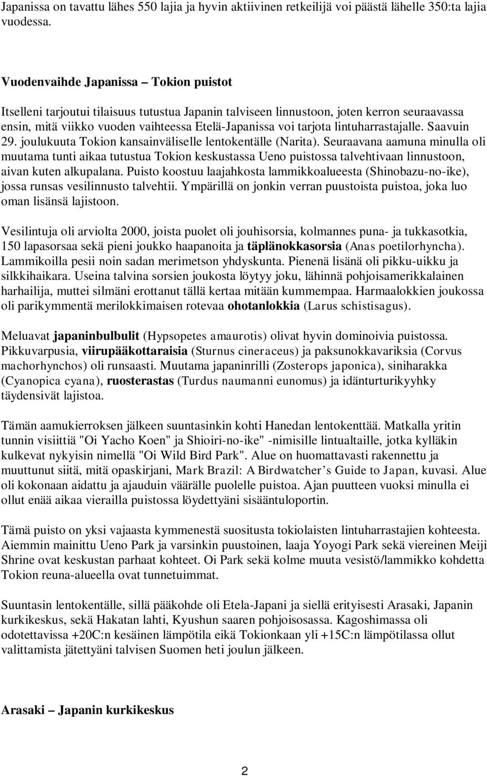 lintuharrastajalle. Saavuin 29. joulukuuta Tokion kansainväliselle lentokentälle (Narita).