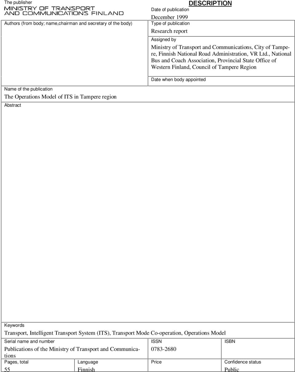 , National Bus and Coach Association, Provincial State Office of Western Finland, Council of Tampere Region Date when body appointed Name of the publication The Operations Model of ITS in