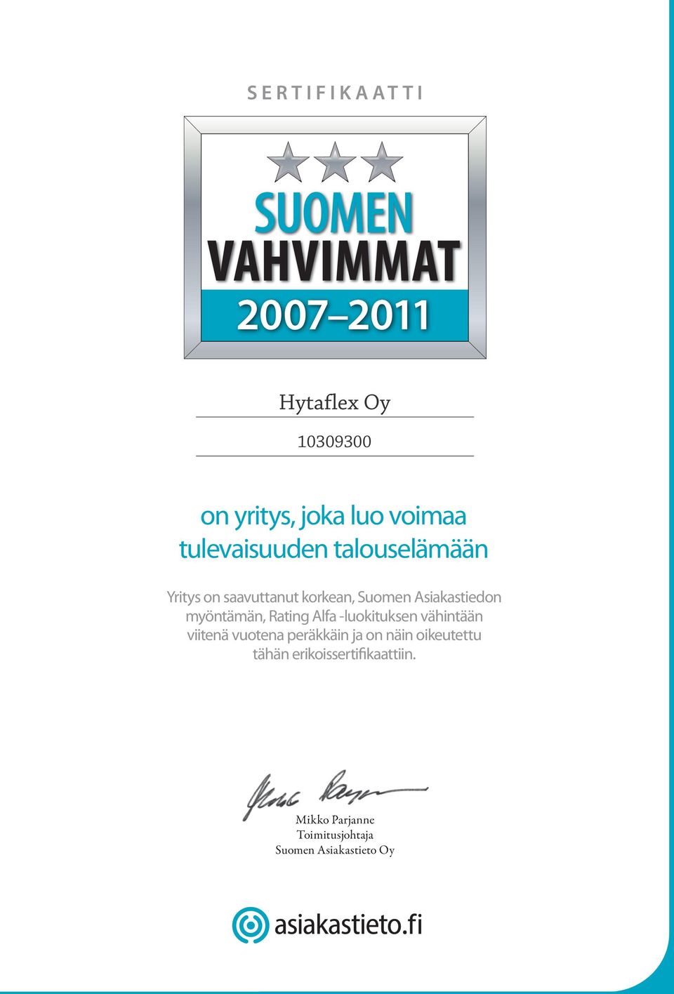 myöntämän, Rating Alfa -luokituksen vähintään viitenä vuotena peräkkäin ja on näin