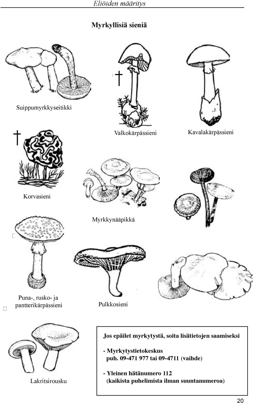 myrkytystä, soita lisätietojen saamiseksi - Myrkytystietokeskus puh.