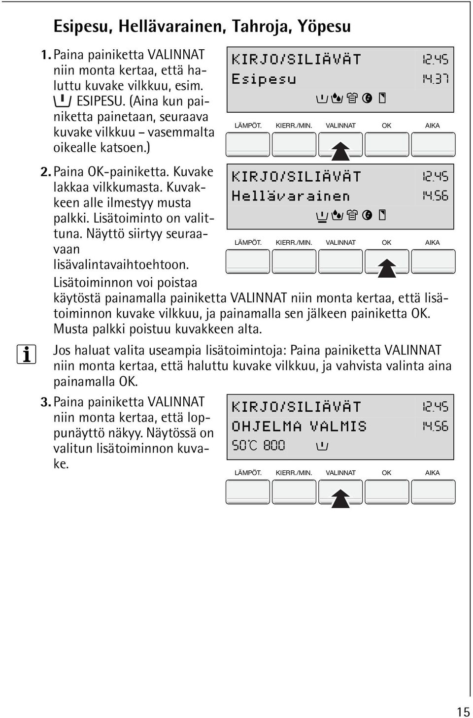 Lisätoiminto on valittuna. Näyttö siirtyy seuraavaan lisävalintavaihtoehtoon.