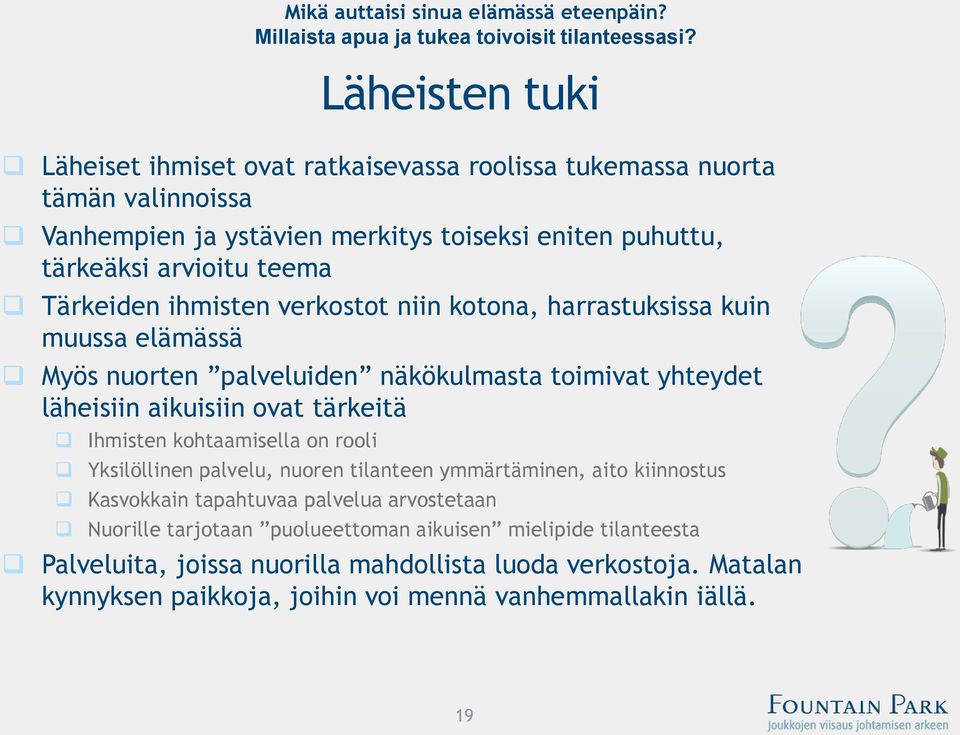 elämässä eteenpäin? Millaista apua ja tukea toivoisit tilanteessasi?