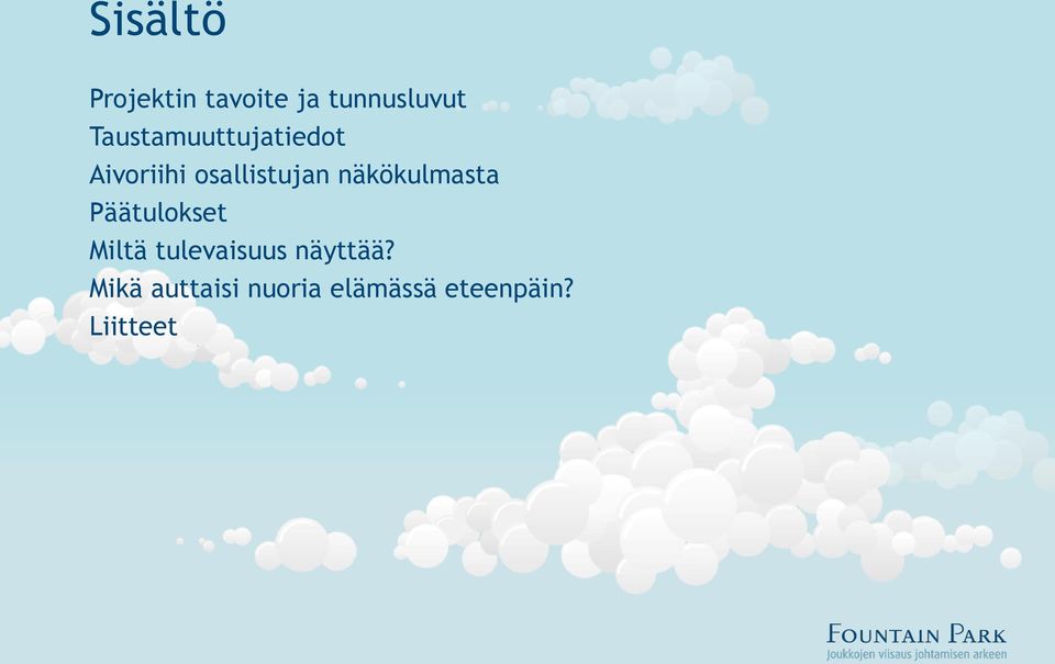 näkökulmasta Päätulokset Miltä tulevaisuus