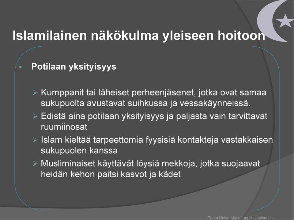 Edistä aina potilaan yksityisyys ja paljasta vain tarvittavat ruumiinosat Islam kieltää tarpeettomia