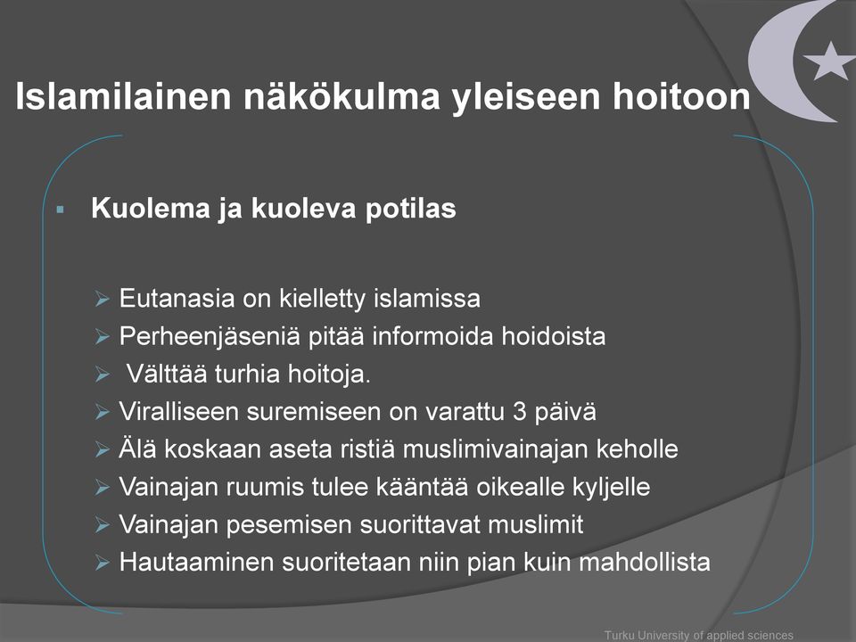 Viralliseen suremiseen on varattu 3 päivä Älä koskaan aseta ristiä muslimivainajan keholle