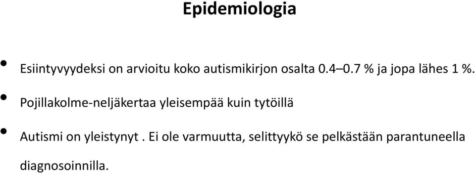 Pojillakolme-neljäkertaa yleisempää kuin tytöillä Autismi on