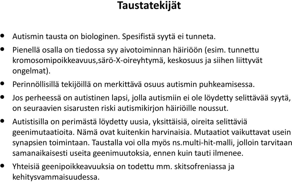 Jos perheessä on autistinen lapsi, jolla autismiin ei ole löydetty selittävää syytä, on seuraavien sisarusten riski autismikirjon häiriöille noussut.