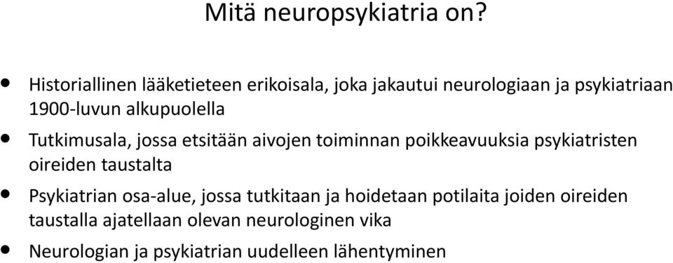 alkupuolella Tutkimusala, jossa etsitään aivojen toiminnan poikkeavuuksia psykiatristen oireiden