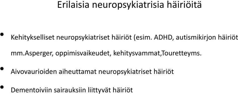 asperger, oppimisvaikeudet, kehitysvammat,touretteyms.