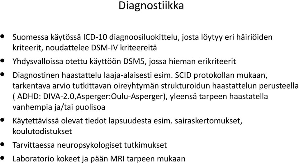 SCID protokollan mukaan, tarkentava arvio tutkittavan oireyhtymän strukturoidun haastattelun perusteella ( ADHD: DIVA-2.