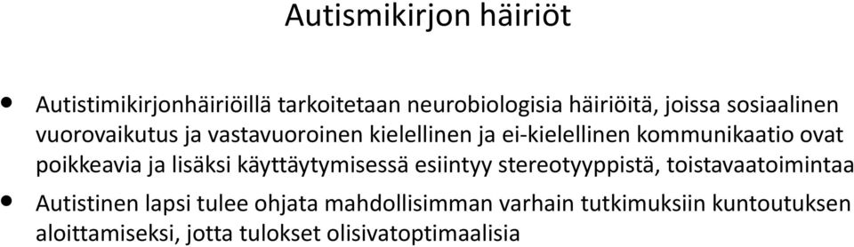 poikkeavia ja lisäksi käyttäytymisessä esiintyy stereotyyppistä, toistavaatoimintaa Autistinen lapsi