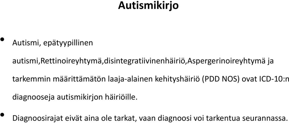 tarkemmin määrittämätön laaja-alainen kehityshäiriö (PDD NOS) ovat ICD-10:n