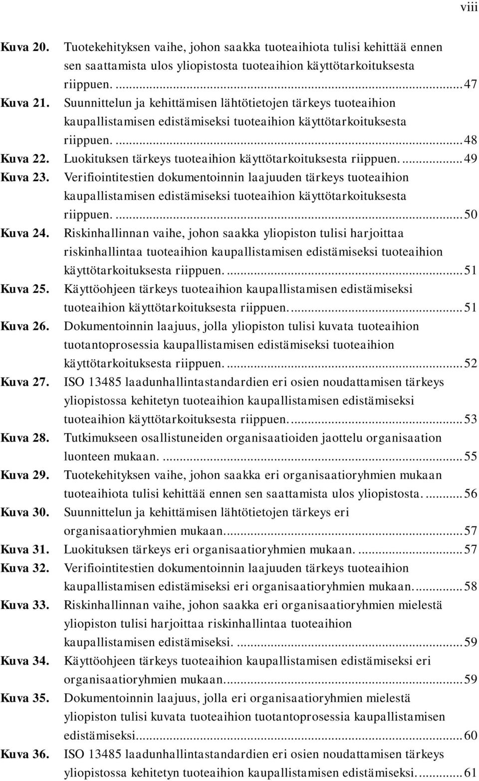 Luokituksen tärkeys tuoteaihion käyttötarkoituksesta riippuen.... 49 Kuva 23.