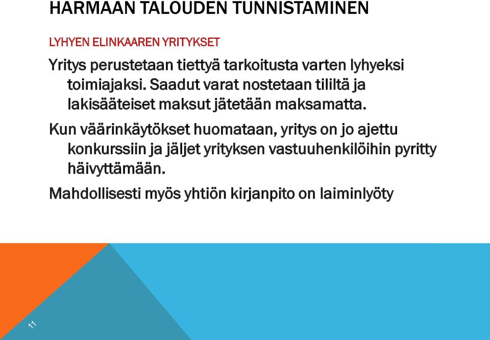 Saadut varat nostetaan tililtä ja lakisääteiset maksut jätetään maksamatta.