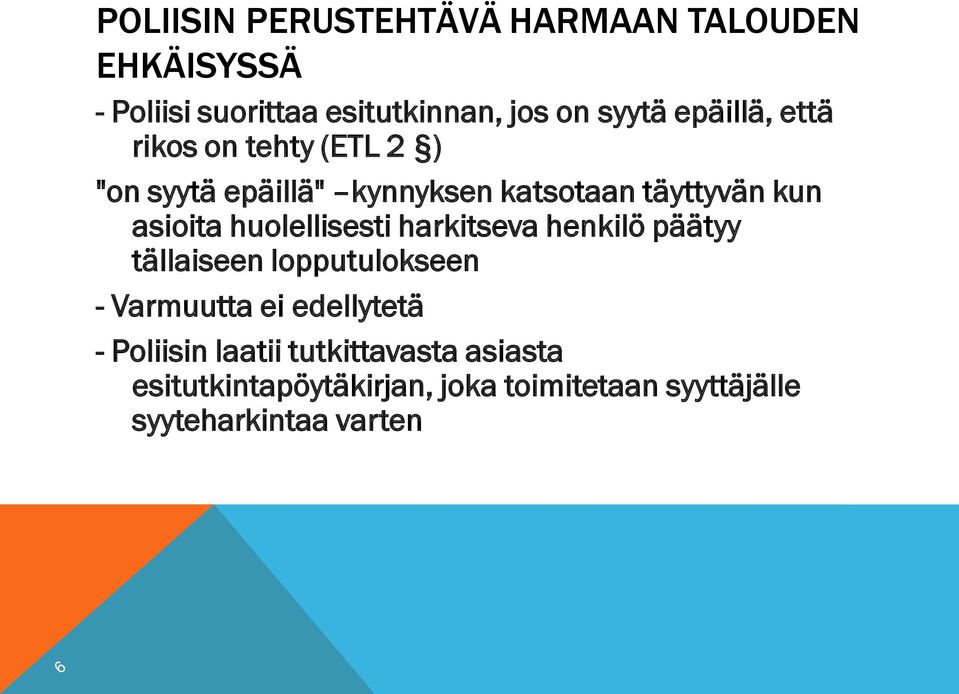 huolellisesti harkitseva henkilö päätyy tällaiseen lopputulokseen - Varmuutta ei edellytetä -