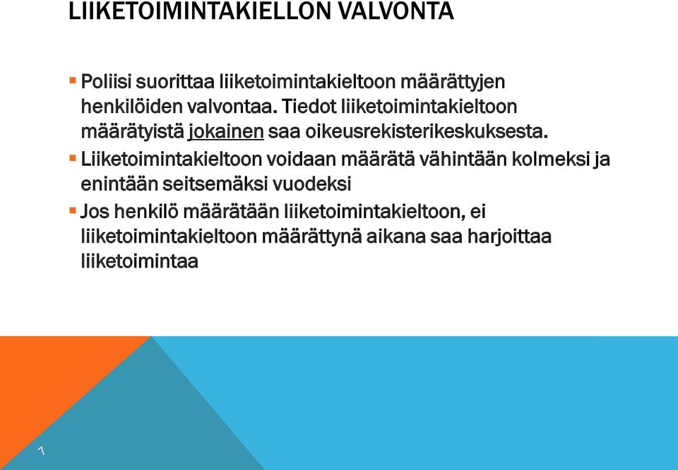 Liiketoimintakieltoon voidaan määrätä vähintään kolmeksi ja enintään seitsemäksi vuodeksi Jos