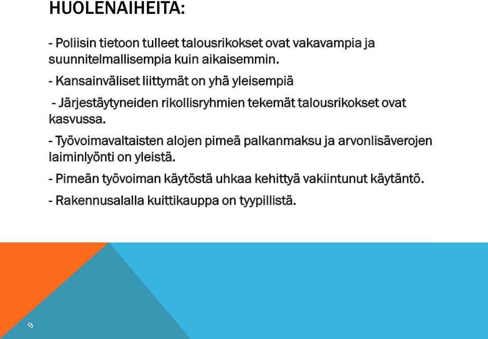 - Kansainväliset liittymät on yhä yleisempiä - Järjestäytyneiden rikollisryhmien tekemät talousrikokset ovat