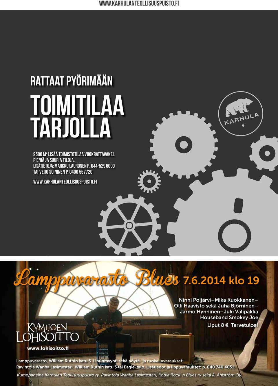 Tervetuloa! www.lohisoitto.fi Lamppuvarasto, William Ruthin katu 5. Lipunmyynti sekä pöytä- ja ruokailuvaraukset: Ravintola Wanha Lasimestari, William Ruthin katu 3 tai Eagle-talo.