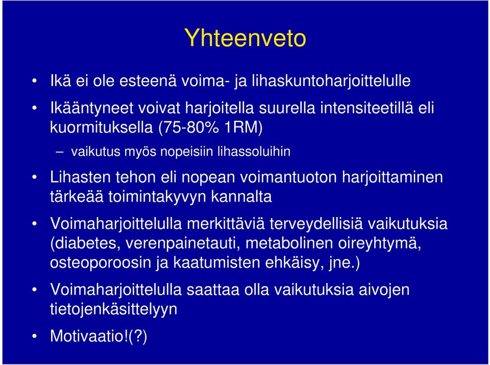 toimintakyvyn kannalta Voimaharjoittelulla merkittäviä terveydellisiä vaikutuksia (diabetes, verenpainetauti, metabolinen