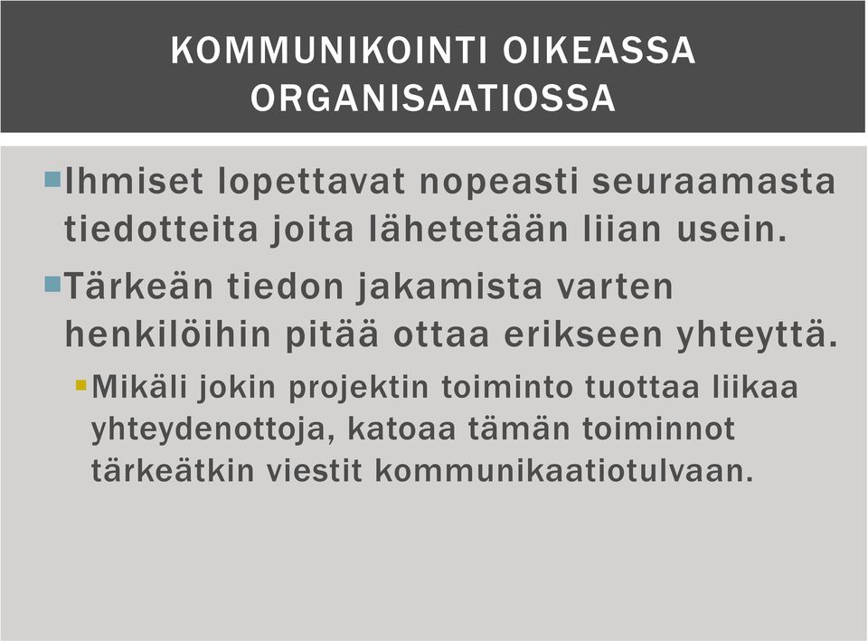 Tärkeän tiedon jakamista varten henkilöihin pitää ottaa erikseen yhteyttä.