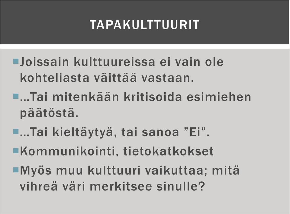 Tai kieltäytyä, tai sanoa Ei.