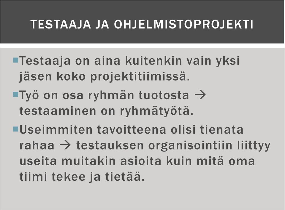 Työ on osa ryhmän tuotosta testaaminen on ryhmätyötä.