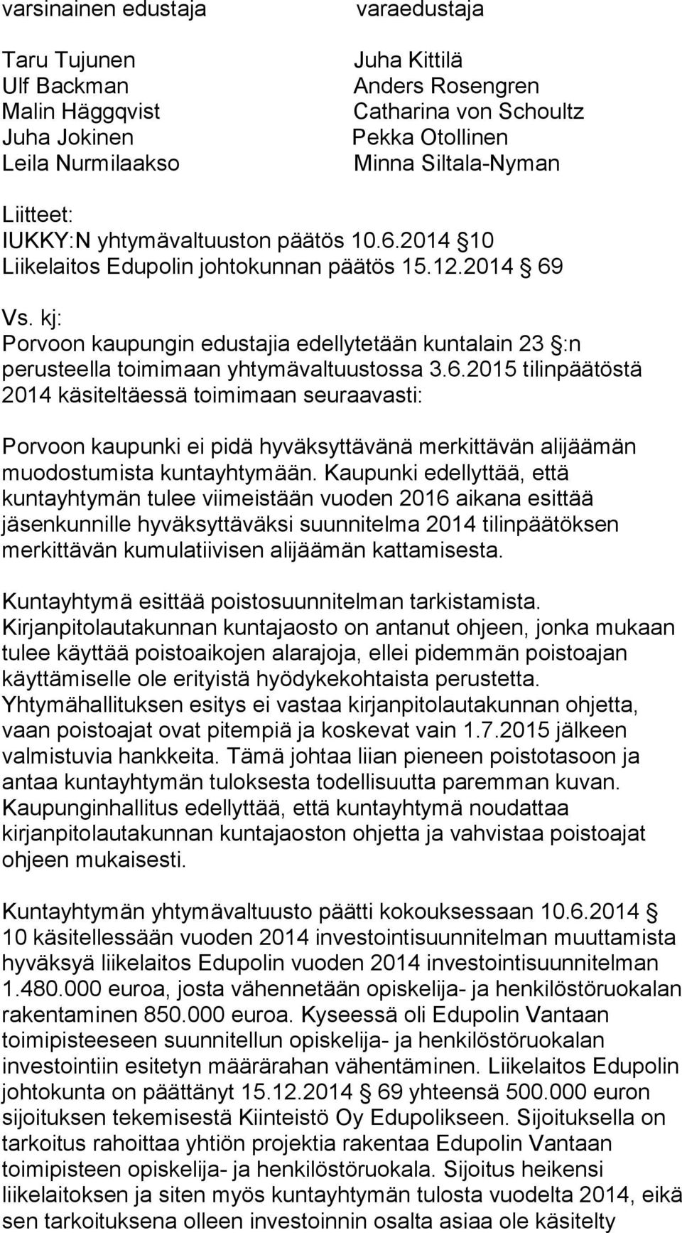 kj: Porvoon kaupungin edustajia edellytetään kuntalain 23 :n perusteella toimimaan yhtymävaltuustossa 3.6.