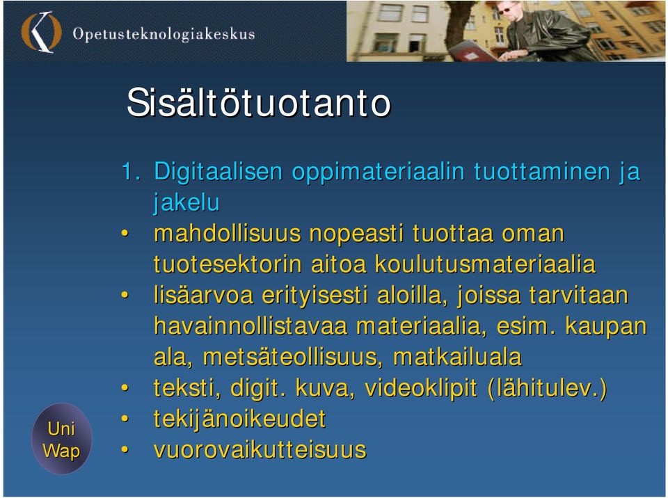 tuotesektorin aitoa koulutusmateriaalia lisäarvoa erityisesti aloilla, joissa tarvitaan