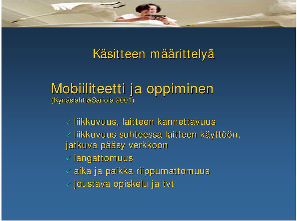 liikkuvuus suhteessa laitteen käyttöön, jatkuva pääsy