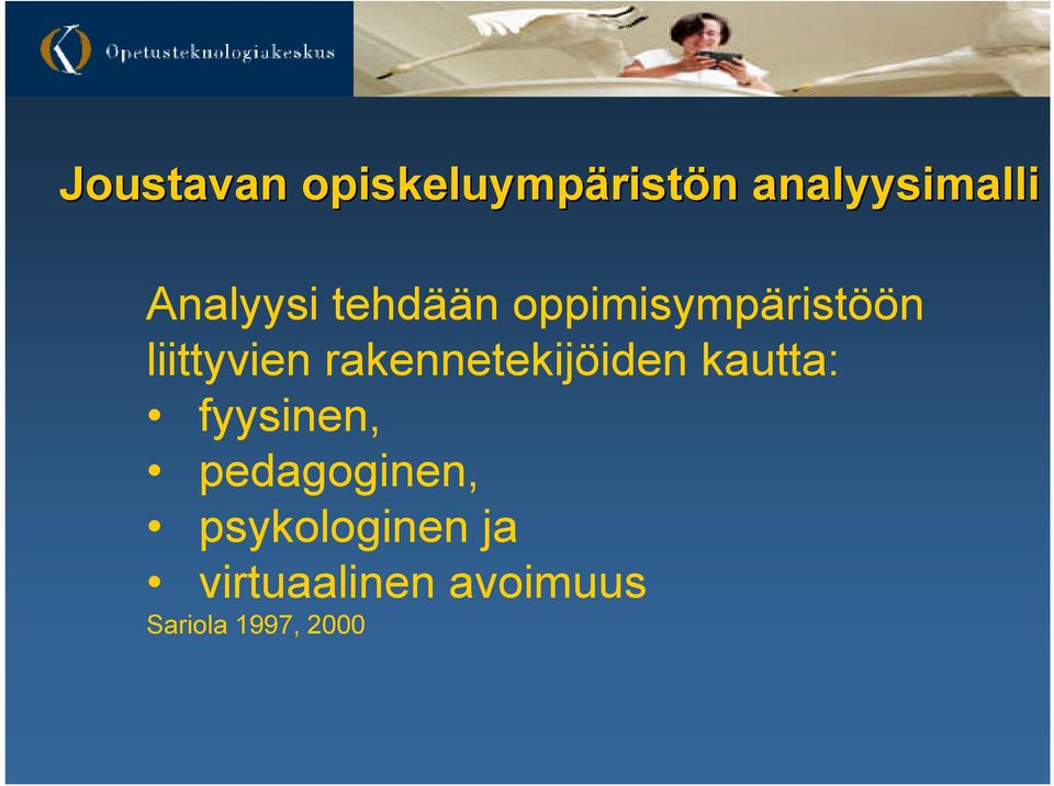 rakennetekijöiden kautta: fyysinen, pedagoginen,