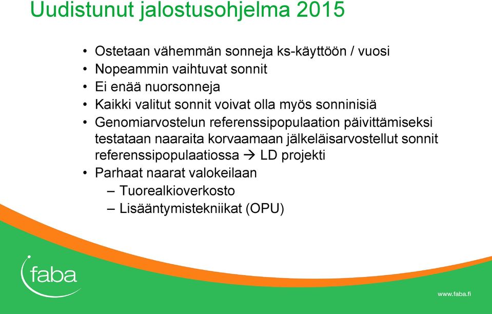 referenssipopulaation päivittämiseksi testataan naaraita korvaamaan jälkeläisarvostellut sonnit