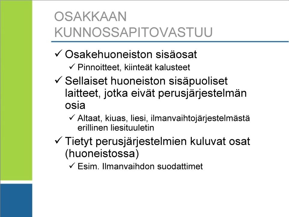 perusjärjestelmän osia Altaat, kiuas, liesi, ilmanvaihtojärjestelmästä