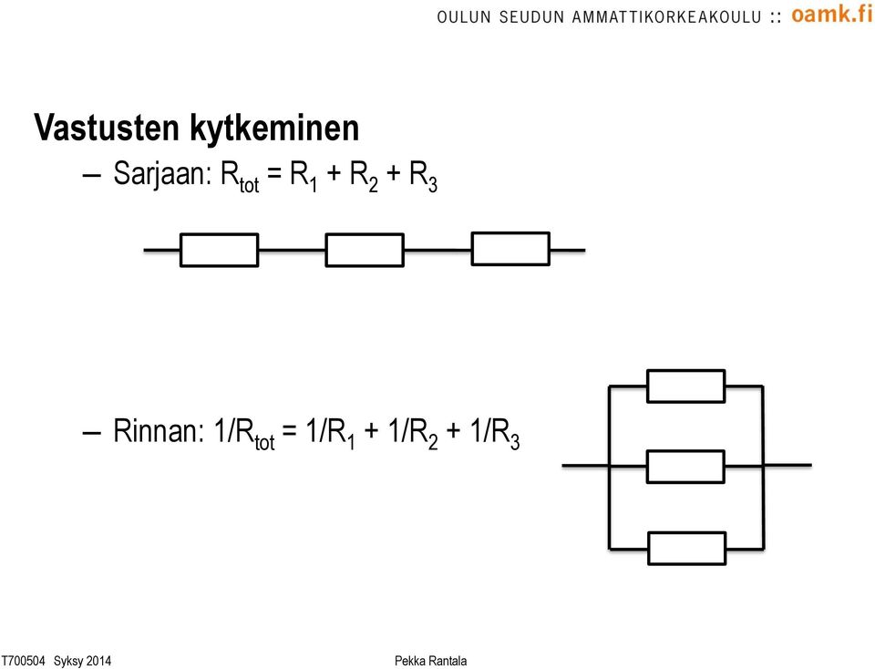 R 2 + R 3 Rinnan: 1/R